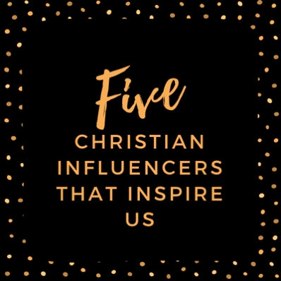 Five Christian Influencers That Inspire Us